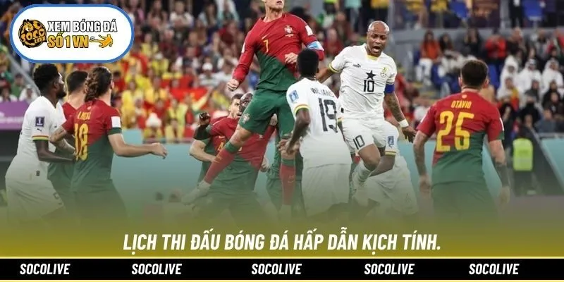 Lịch thi đấu bóng đá hấp dẫn kịch tính.